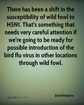 David Nabarro - There has been a shift in the susceptibility of wild ...