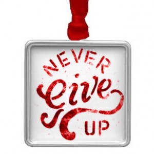 NEVER GIVE UP MOTIVATIONAL ENCOURAGING QUOTES MOTT SQUARE METAL ...