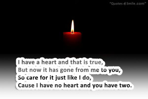 you have my heart romantic quote i have a heart and that is true but ...
