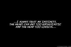 ... Quotes. Life Quotes Ru: I always trust my instincts. The heart can get
