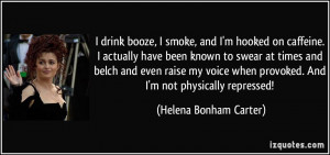 smoke, and I'm hooked on caffeine. I actually have been known to swear ...