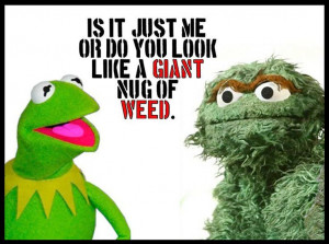 OSCAR THE GROUCH - KERMIT THE FROG - Funny Picture ~ Quote ~