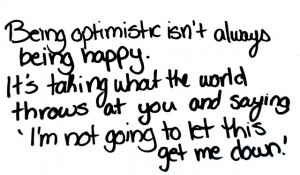 Being optimistic isn't always being happy.