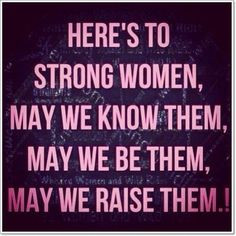 For my daughter. I thrive to raise a strong woman. And to those who ...