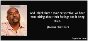 from a male perspective, we have men talking about their feelings ...