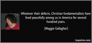... among us in America for several hundred years. - Maggie Gallagher