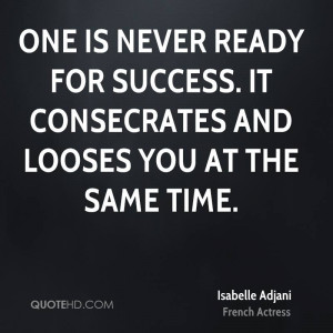 Isabelle Adjani Success Quotes