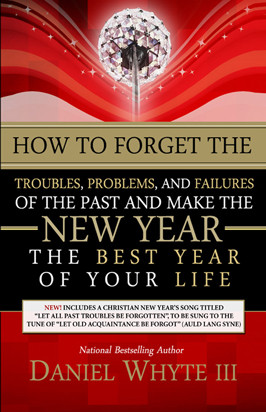 ... Forget the Troubles, Problems, and Failures of the Past and Make the