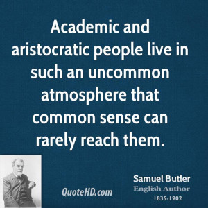 Academic and aristocratic people live in such an uncommon atmosphere ...