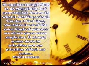 important. You don’t find time, you carve it out of the same block ...