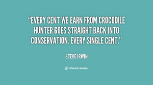 Every cent we earn from Crocodile Hunter goes straight back into ...