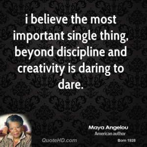 Maya angelou quote i believe the most important single thing beyond