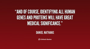 And of course, identifying all human genes and proteins will have ...