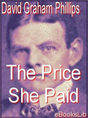 The Price She Paid by David Graham Phillips - Reviews, Discussion
