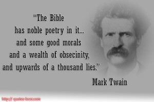 The Bible has noble poetry in it... and some good morals and a wealth ...