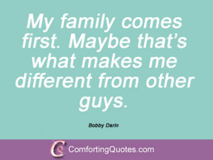 My Family Comes First Quotes Bobby darin quotes