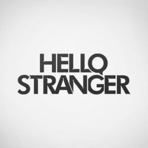 hello stranger quotes