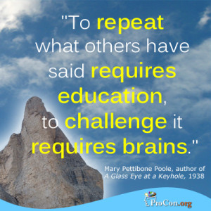 ... others have said requires education, to challenge it requires brains