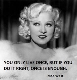 Enjoy the best Mae West quotes . Famous Quotes by Mae West , American ...