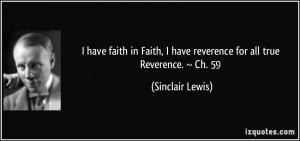 ... have reverence for all true Reverence. ~ Ch. 59 - Sinclair Lewis