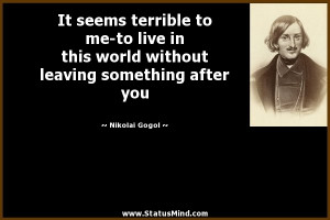 ... leaving something after you - Nikolai Gogol Quotes - StatusMind.com