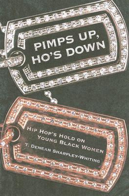 Pimps Up, Ho's Down: Hip Hop's Hold on Young Black Women