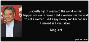 Gradually I got tuned into the world — that happens on every movie ...