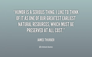 quote-James-Thurber-humor-is-a-serious-thing-i-like-4452.png