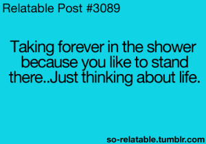 quote life quotes showering Shower relate relatable