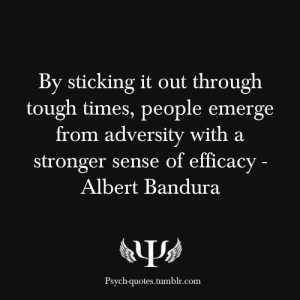 psych-quotes:By sticking it out through tough times, people emerge ...