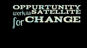 Quotes About Change At Work ~ Quotes from Amir Muhammad: Oppurtunity ...