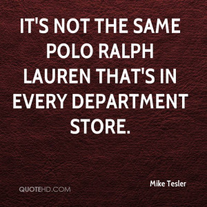 It's not the same Polo Ralph Lauren that's in every department store.