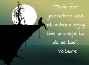 Think for Yourself. - Voltaire