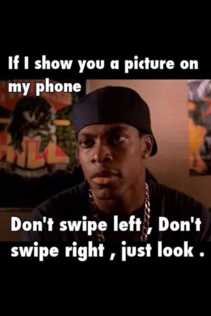 Chris Tucker Smokey from Friday ~ DON'T SWIPE LEFT DON'T SWIPE RIGHT ...