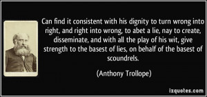 right, and right into wrong, to abet a lie, nay to create, disseminate ...