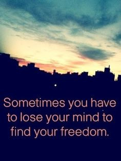 of wisdom on my mind quotes losing my mind quotes freedom quotes happy ...