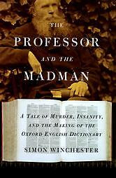 The Professor and the Madman A Tale Of Murder Insanity and the Making