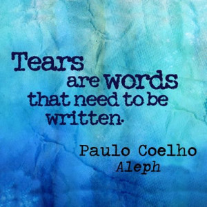 Tears are words that need to be written.