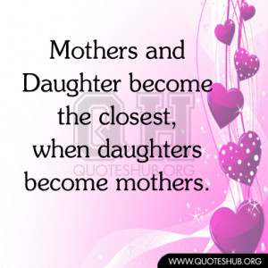 Mothers And Daughter Become The Closest. When Daughters Become Mother