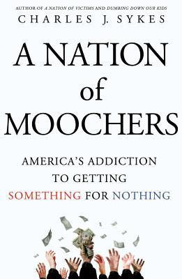 Nation of Moochers: America's Addiction to Getting Something for ...