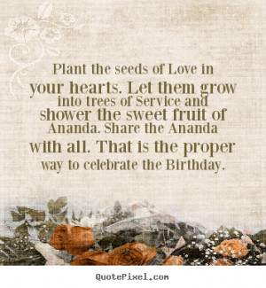 Make picture quotes about love - Plant the seeds of love in your ...