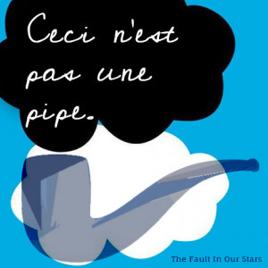 Ceci n'est pas une pipe - The Fault in Our Stars
