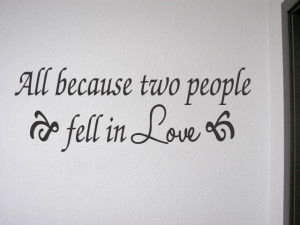 Vinyl-Wall-Quote-Decal-Quotes-ALL-BECAUSE-TWO-PEOPLE-FELL-IN-LOVE