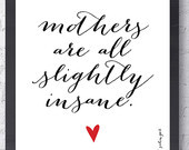 Typographic Print. Mothers Day Gift. Mothers Are All Slightly Insane P ...