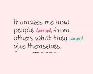 it amazes me how people deman from others