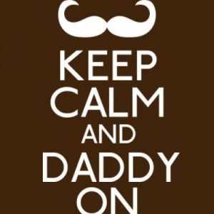 Keep Calm Print {Quotes About Fathers}