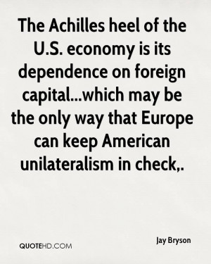 The Achilles heel of the U.S. economy is its dependence on foreign ...