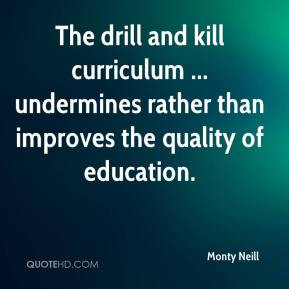 The drill and kill curriculum ... undermines rather than improves the ...