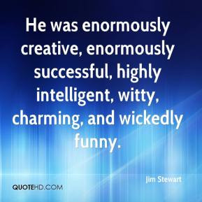 He was enormously creative, enormously successful, highly intelligent ...