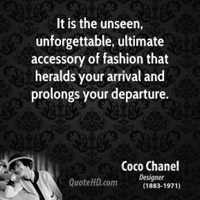 Coco Chanel - It is the unseen, unforgettable, ultimate accessory of ...